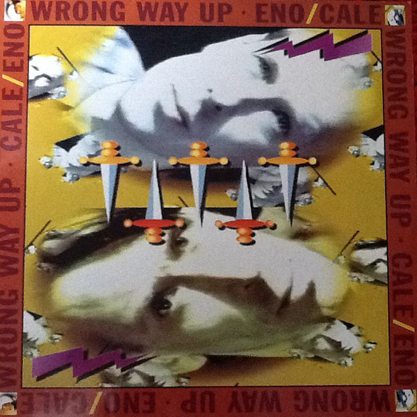 Eno / Cale: Wrong Way Up (1990)